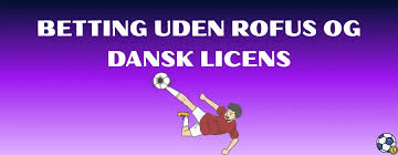 Betting uden ROFUS i Danmark En Guide til Ansvarligt Spil