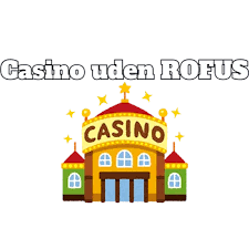 Bedste Udenlandsk Casino Uden ROFUS Din Guide til Spiloplevelsen